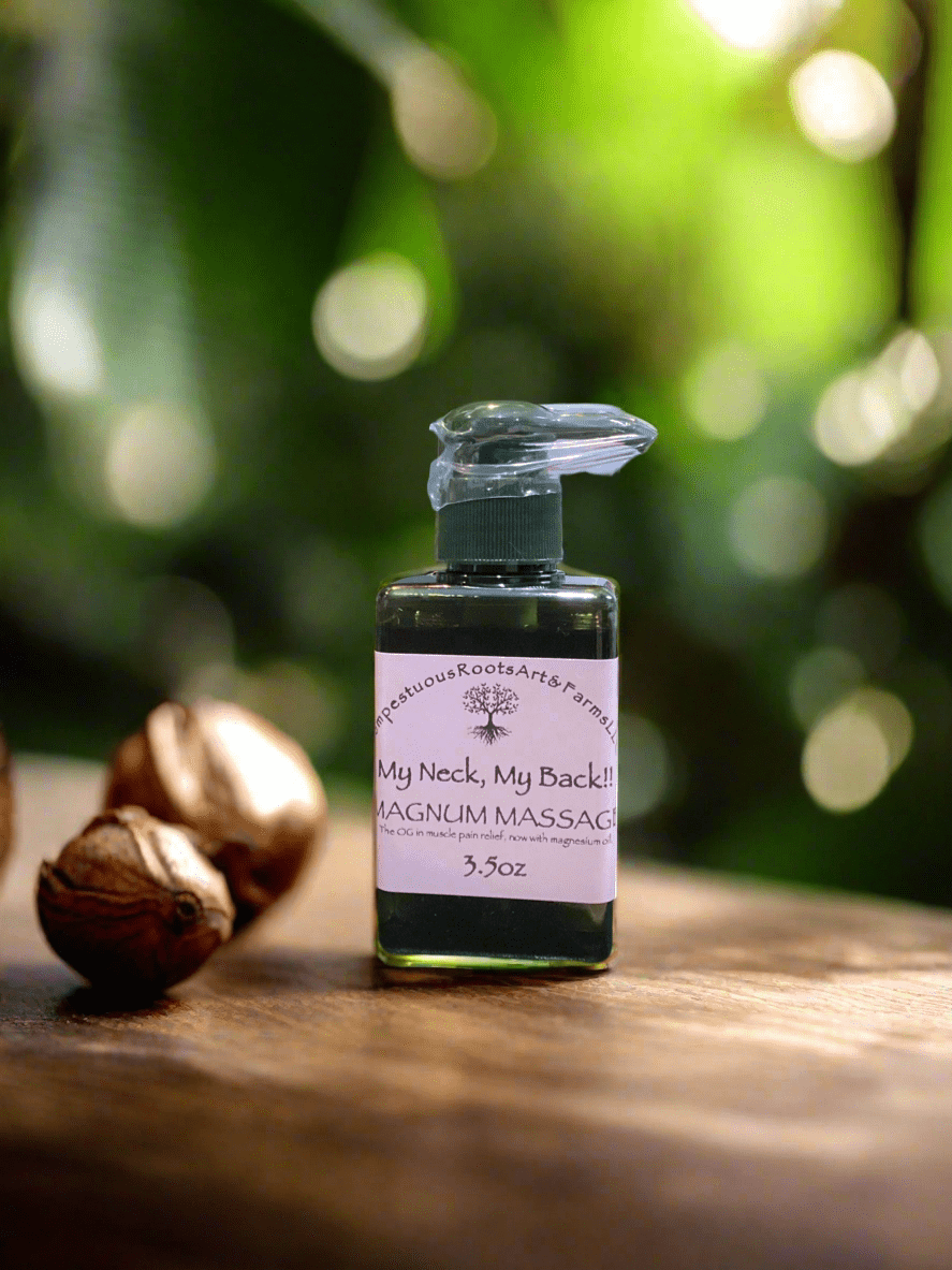 My Neck, My Back!! MAGNUM MASSAGE - Tempestuous Roots Art & Farms LLC