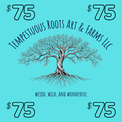 Tempestuous Roots Art & Farms Gift Card - Tempestuous Roots Art & Farms LLC